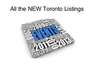 All the NEW Toronto Listings
 