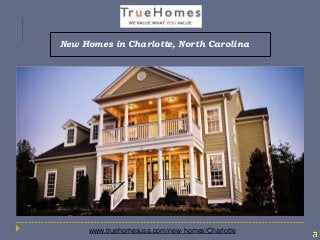 New Homes in Charlotte, North Carolina
www.truehomesusa.com/new-homes/Charlotte
 