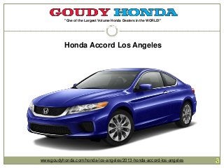 "One of the Largest Volume Honda Dealers in the WORLD!"
www.goudyhonda.com/honda-los-angeles/2013-honda-accord-los-angeles
Honda Accord Los Angeles
"One of the Largest Volume Honda Dealers in the WORLD!"
 