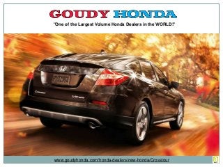 "One of the Largest Volume Honda Dealers in the WORLD!"
www.goudyhonda.com/honda-dealers/new-honda/Crosstour
 