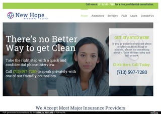 We Accept Most Major Insurance Providers
There’s no Better
Way to get Clean
Take the right step with a quick and
confidential phone interview.
Call (713) 597-7280 to speak privately with
one of our friendly counselors.
GET STARTED HERE
If you or someone you care about
is suffering from drugs or
alcohol, please do something
about it. Take the next step and
call us now.
Click Here. Call Today.
(713) 597-7280
Call now at (713) 597-7280 for a free, confidential consultation.
Home Amenities Services FAQ Learn Contact Us
PDF generated automatically by the HTML to PDF API of PDFmyURL
 