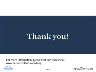 Page 12
For more information, please visit our Web site at
www.PervasivePath.com/blog
 