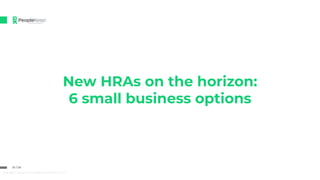 New HRAs on the horizon:
6 small business options
01 / 20
New HRAs on the horizon webinar 20190507 V3.R1
 