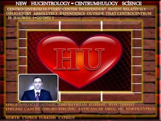 New  hucentrology = centrumhulogy  sci̇ence  19