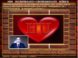 New  hucentrology = centrumhulogy  sci̇ence  21