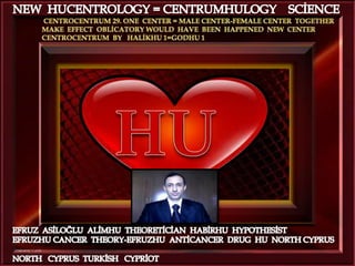 New  hucentrology = centrumhulogy  sci̇ence  29