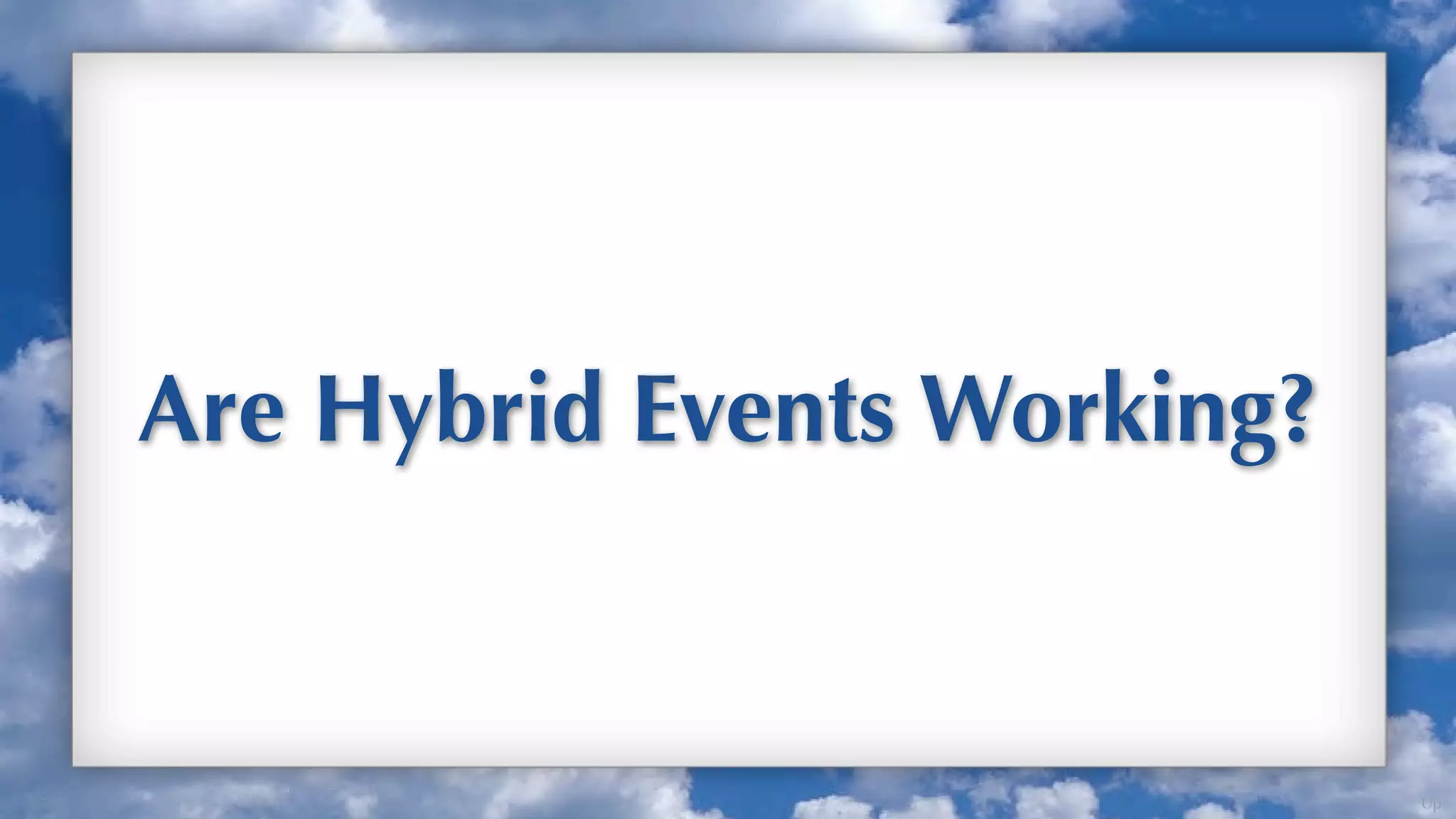 Are Hybrid Events Working?


                             Up
 