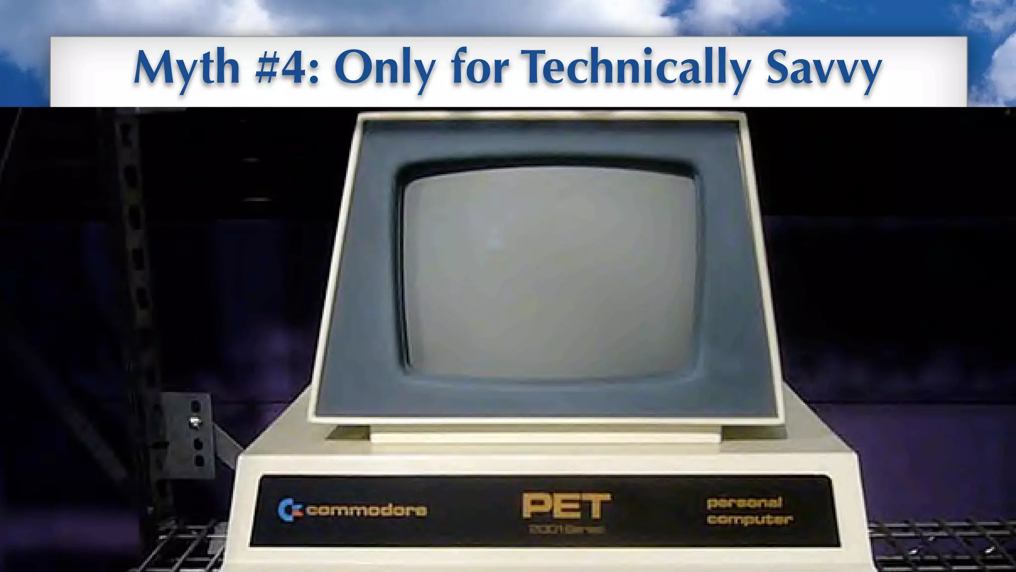 Myth #4: Only for Technically Savvy




                                      Up
 