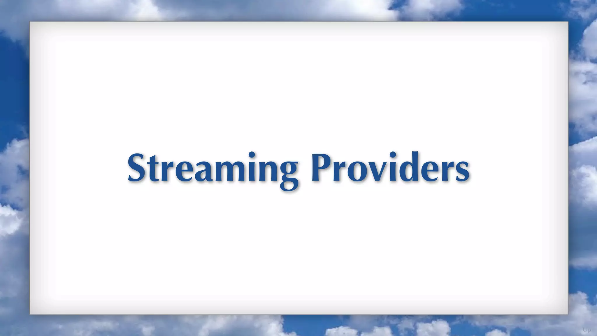 Streaming Providers


                      Up
 