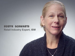 Robyn Schwarts
Retail Industry Expert, IBM

 