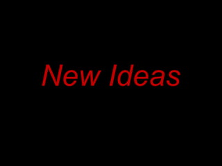 New Ideas

 