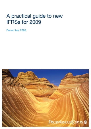 A practical guide to new
IFRSs for 2009
December 2008
 