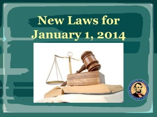 New Laws for
January 1, 2014

 