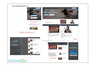 Mobile Responsive
Web
we are present in….
Android
IOS
 