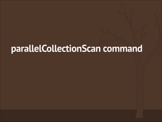 parallelCollectionScan command
 