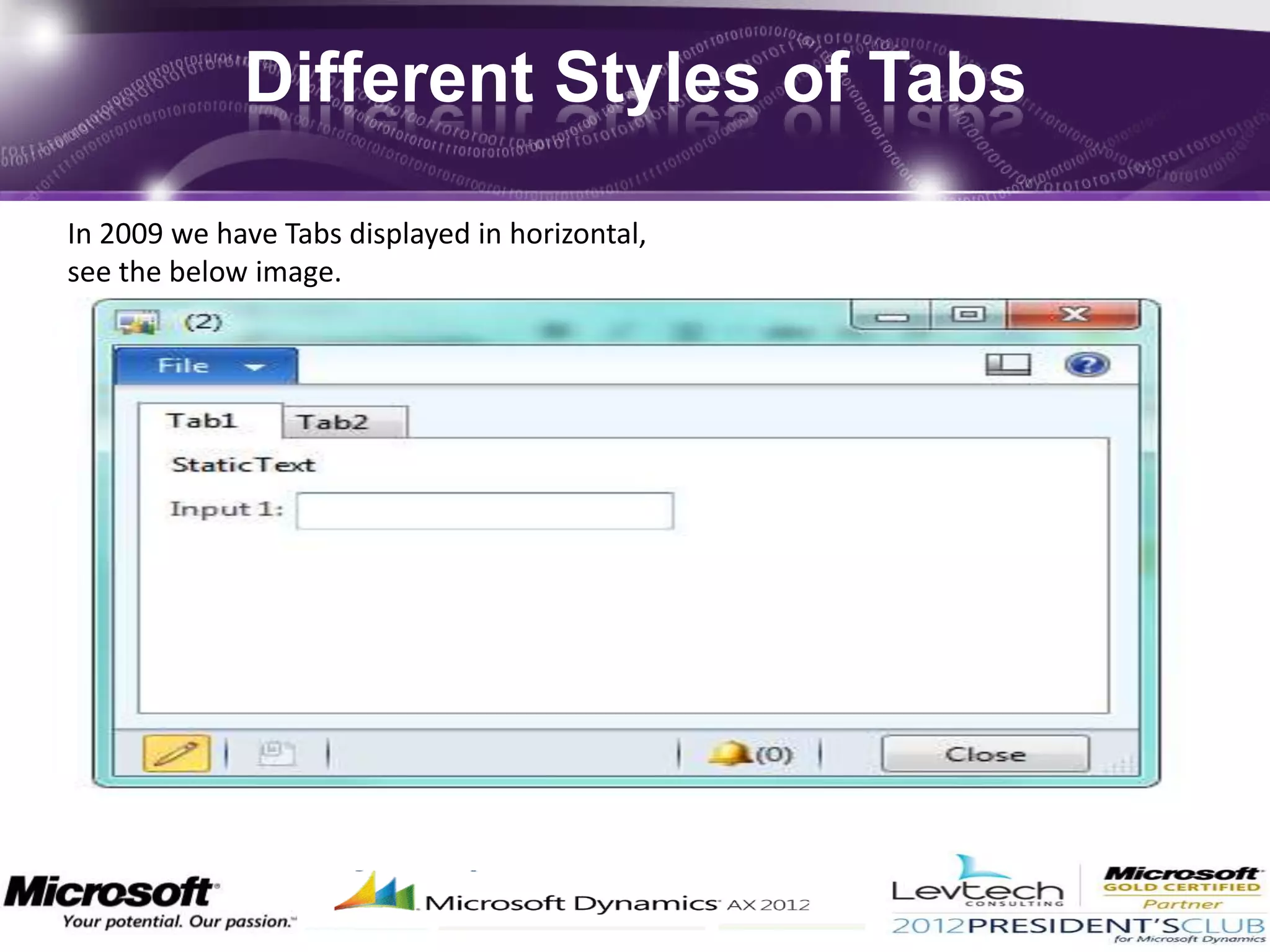 Different Styles of Tabs

In 2009 we have Tabs displayed in horizontal,
see the below image.
 