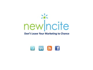 Don’t Leave Your Marketing to Chance
 