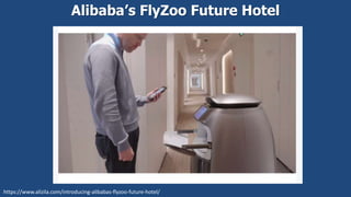 Alibaba’s FlyZoo Future Hotel
https://www.alizila.com/introducing-alibabas-flyzoo-future-hotel/
 
