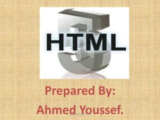 Prepared By:
Ahmed Youssef.
     AHMEDYOUSEF 2011
 
