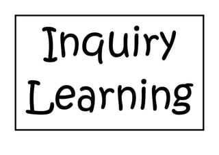 Inquiry
Learning
 