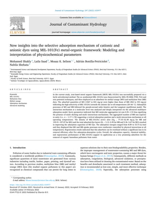 Journal of Contaminant Hydrology 247 (2022) 103977
Available online 14 February 2022
0169-7722/© 2022 Published by Elsevier B.V.
New insights into the selective adsorption mechanism of cationic and
anionic dyes using MIL-101(Fe) metal-organic framework: Modeling and
interpretation of physicochemical parameters
Mohamed Shakly a
, Laila Saad b
, Moaaz K. Seliem c,*
, Adrián Bonilla-Petriciolet d
,
Nabila Shehata a
a
Environmental Science and Industrial Development Department, Faculty of Postgraduate Studies for Advanced Science (PSAS), Beni-Suef University, P.O. Box 62511,
Beni-Suef, Egypt
b
Renewable Energy Science and Engineering Department, Faculty of Postgraduate Studies for Advanced Science (PSAS), Beni-Suef University, P.O. Box 62511, Beni-
Suef, Egypt
c
Faculty of Earth Science, Beni-Suef University, 62511, Egypt
d
Instituto Tecnológico de Aguascalientes, Aguascalientes 20256, Mexico
A R T I C L E I N F O
Keywords:
MIL-101(Fe)
Methylene blue
Methyl orange
Adsorption mechanism
Advanced modeling
A B S T R A C T
In the current study, iron-based metal organic framework (MOF) MIL-101(Fe) was successfully prepared via a
facile solvothermal method. The as–synthesized MIL-101(Fe) was characterized by XRD, FE-SEM, FTIR, TGA and
zeta potential techniques, and then employed as an adsorbent for methyl orange (MO) and methylene blue (MB)
dyes. The adsorbed quantities of MO (1067 to 831 mg/g) were higher than those of MB (402 to 353 mg/g)
indicating the high selectivity of MIL-101(Fe) towards the anionic dye at all temperatures (20–60 ◦
C). Adsorption
processes of MO and MB followed the pseudo-second order kinetics and the Langmuir equilibrium model. The
interaction mechanism at a molecular level was analyzed and deeply interpreted via the advanced multilayer
adsorption model. Steric parameters indicated that MO molecular aggregation (n) was 0.95–1.33 thus signifying
the presence of multi–docking and multi–interactions mechanisms. The aggregated number of MB was superior
to unity (i.e., n = 1.17–1.78) suggesting a vertical adsorption position and a multi-interactions mechanism at all
operating temperatures. The density of MIL-101(Fe) active sites (DM = 77.33–52.38 mg/g for MB and
149.91–107.07 for MO) and the total adsorbed dye layers (Nt = 3.12–2.49 for MB and 5.36–3.67 for MO) resulted
in improving the adsorption capacities of MO dye. The adsorption energies ranged from 8.89 to 33.73 kJ/mol
and they displayed that MO and MB uptake processes were exothermic controlled by physical interactions at all
temperatures. Regeneration results indicated that this adsorbent can be reutilized without a significant loss in its
removal efficiency after five adsorption-desorption cycles. Overall, the adsorption capacity, chemical stability,
and regeneration performance of MIL-101(Fe) support its application as a very promising adsorbent for the
removal of organic hazardous pollutants from water.
1. Introduction
Pollution of water bodies due to industrial toxic-containing effluents
is considered a worldwide problem (Homaeigohar, 2020). Commonly,
significant quantities of dyed wastewater are generated from various
industries including textile, leather, paper, printing, and dyestuff sec­
tors. According to previous studies, methylene blue (MB) and methyl
orange (MO) dyes (the studied organic pollutants in this paper) are
recognized as chemical compounds that can persist for long times in
aqueous solutions due to their non-biodegradability properties. Besides,
the improper management of wastewater-containing MO and MB dyes,
which have carcinogenic and toxic properties, causes a major threat for
human beings (Haque et al., 2010). Consequently, different methods as
adsorption, coagulation, biological, advanced oxidation, or precipita­
tion have been utilized in cleaning the contaminated water. Based on the
benefits and drawbacks associated to each treatment method, adsorp­
tion is recommended as low-cost, simple, and more effective technique
(Homaeigohar, 2020). Especially, the adsorption processes using
* Corresponding author.
E-mail address: Moaaz.korany@science.bsu.edu.eg (M.K. Seliem).
Contents lists available at ScienceDirect
Journal of Contaminant Hydrology
journal homepage: www.elsevier.com/locate/jconhyd
https://doi.org/10.1016/j.jconhyd.2022.103977
Received 27 October 2021; Received in revised form 13 January 2022; Accepted 10 February 2022
 