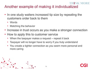 Another example of making it individualized
• In one study waiters increased tip size by repeating the
customers order bac...