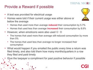 Provide a Reward if possible
• A test was provided for electrical usage
• Homes were told if their current usage was eithe...