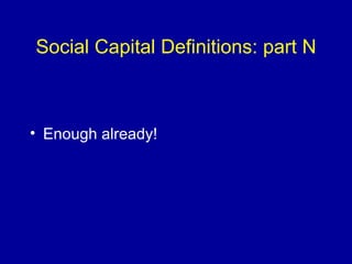 Social Capital Definitions: part N Enough already!  