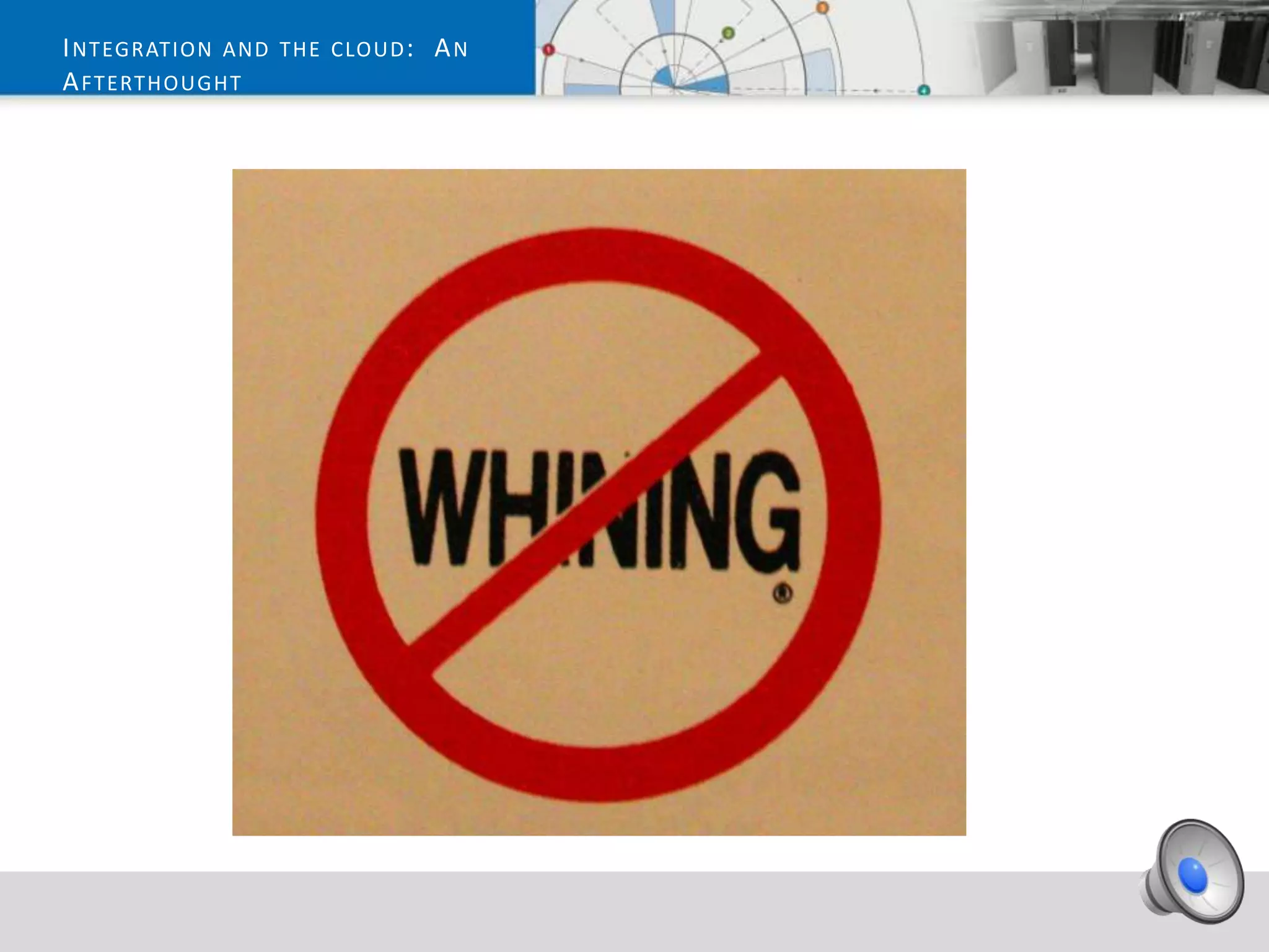 I NTEGRATION AND THE CLOUD : A N
A FTERTHOUGHT
 