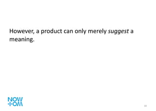 However, a product can only merely  suggest  a meaning.  