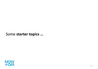 Some  starter topics … 