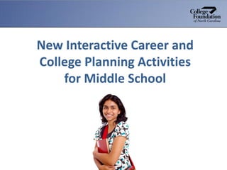 New Interactive Career and
College Planning Activities
for Middle School
 