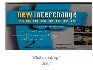 What's cooking ? Unit 4 