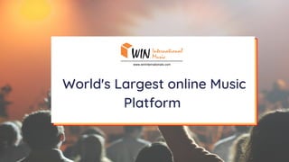 World's Largest online Music
Platform
 