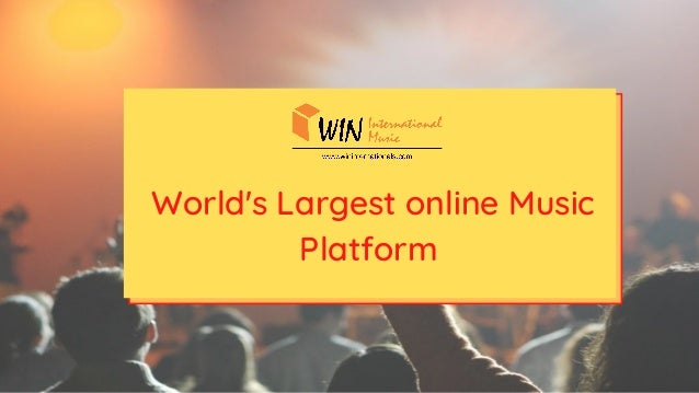 World's Largest online Music
Platform
 