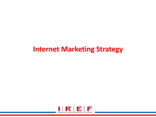 Internet Marketing Strategy
 