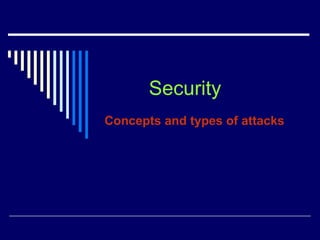 Security Concepts and types of attacks 