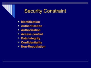 Security Constraint Identification Authentication Authorization Access control Data Integrity Confidentiality Non-Repudiation 