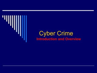 Cyber Crime Introduction and Overview 