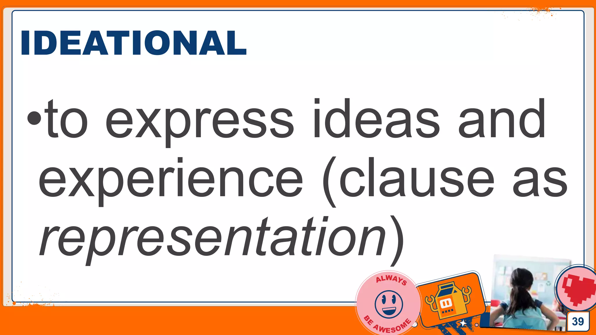 Jens Martensson
IDEATIONAL
•to express ideas and
experience (clause as
representation)
39
 