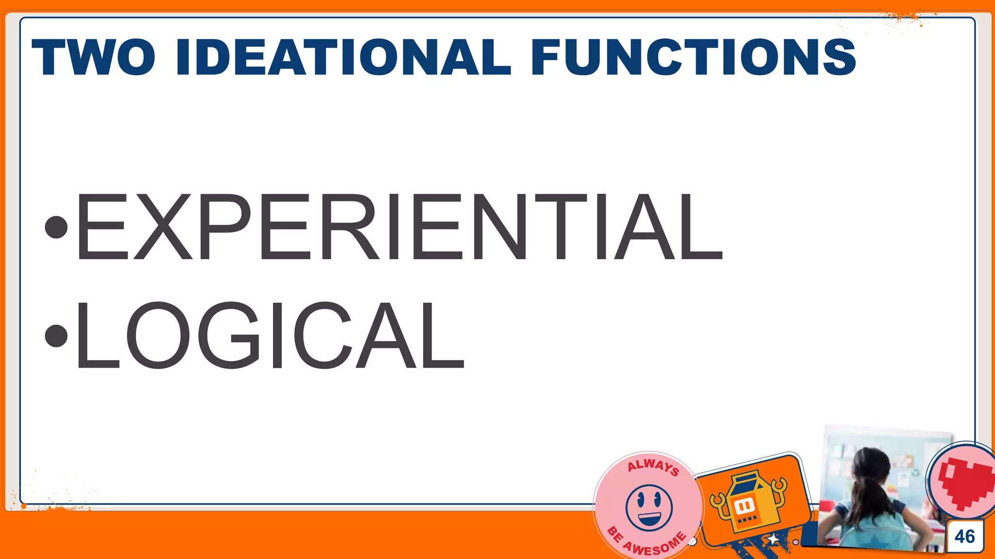 Jens Martensson
TWO IDEATIONAL FUNCTIONS
•EXPERIENTIAL
•LOGICAL
46
 