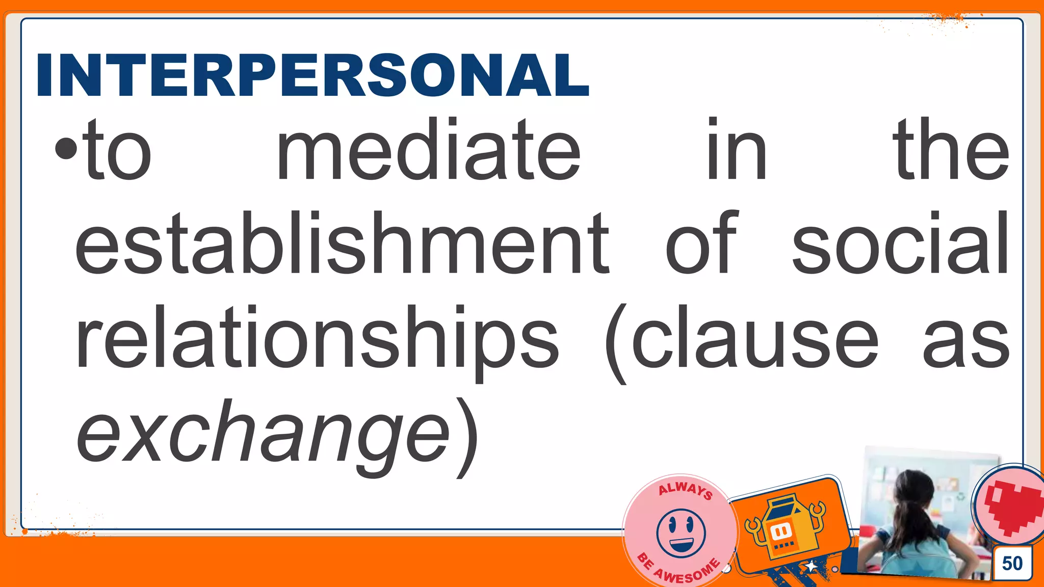 Jens Martensson
INTERPERSONAL
•to mediate in the
establishment of social
relationships (clause as
exchange)
50
 