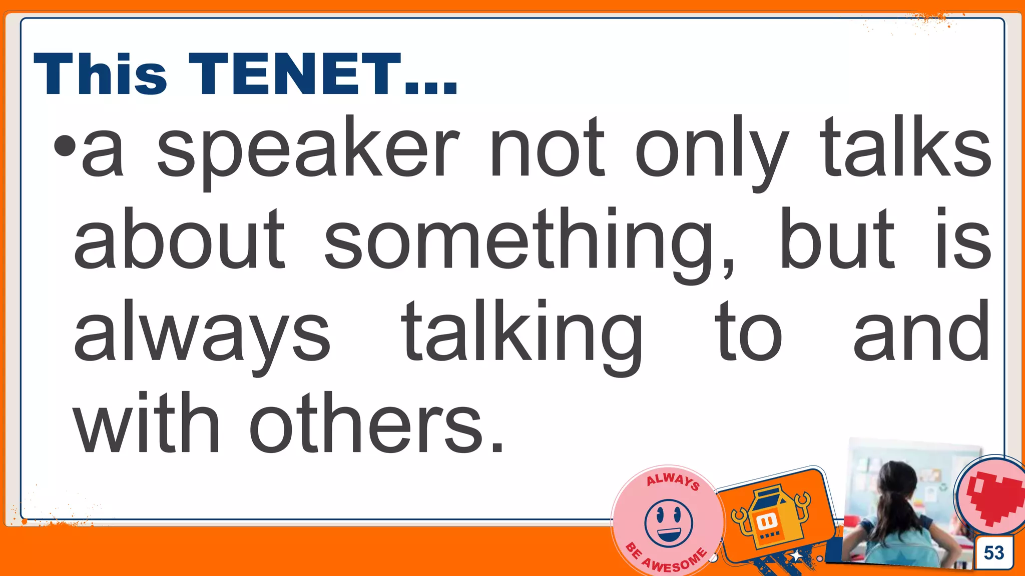 Jens Martensson
This TENET…
•a speaker not only talks
about something, but is
always talking to and
with others.
53
 