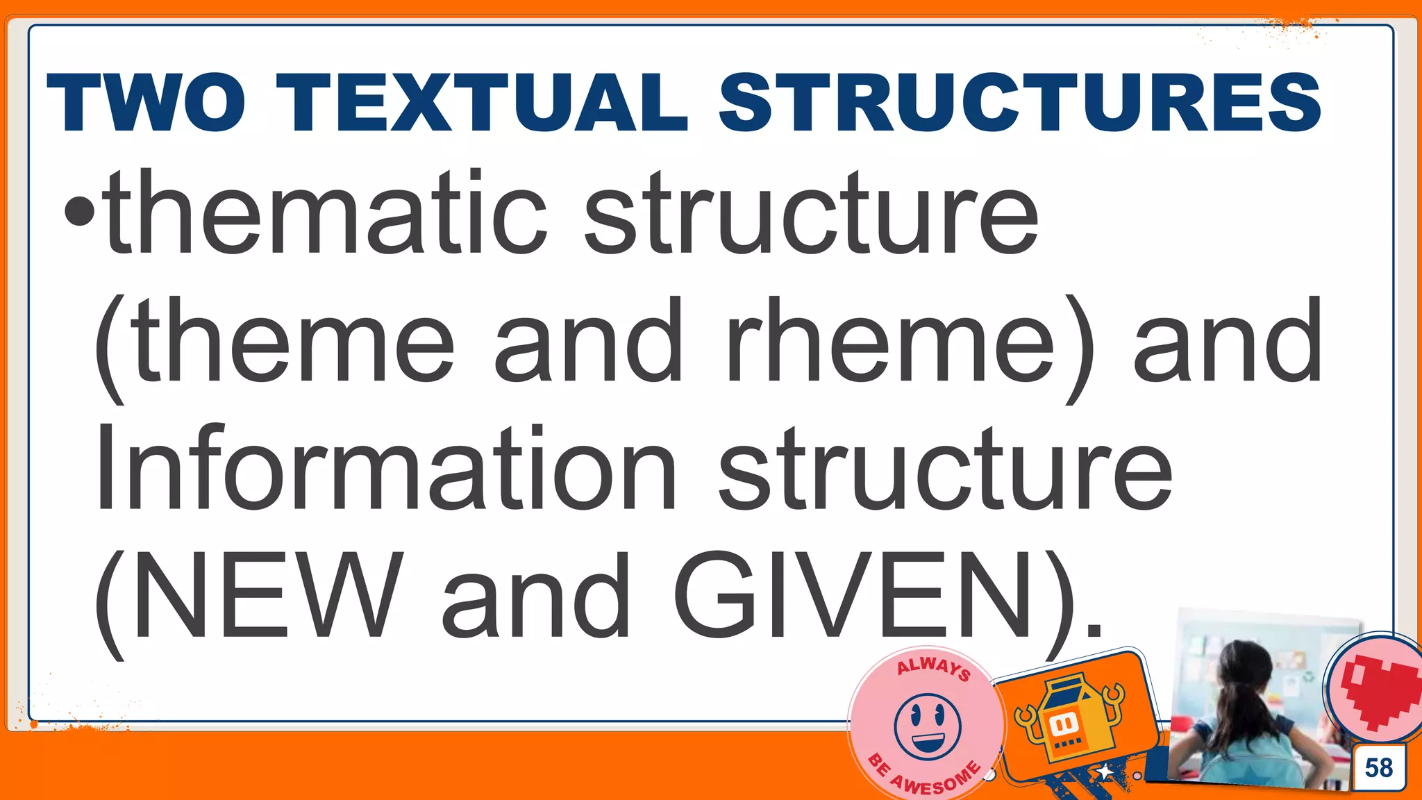 Jens Martensson
TWO TEXTUAL STRUCTURES
•thematic structure
(theme and rheme) and
Information structure
(NEW and GIVEN).
58
 