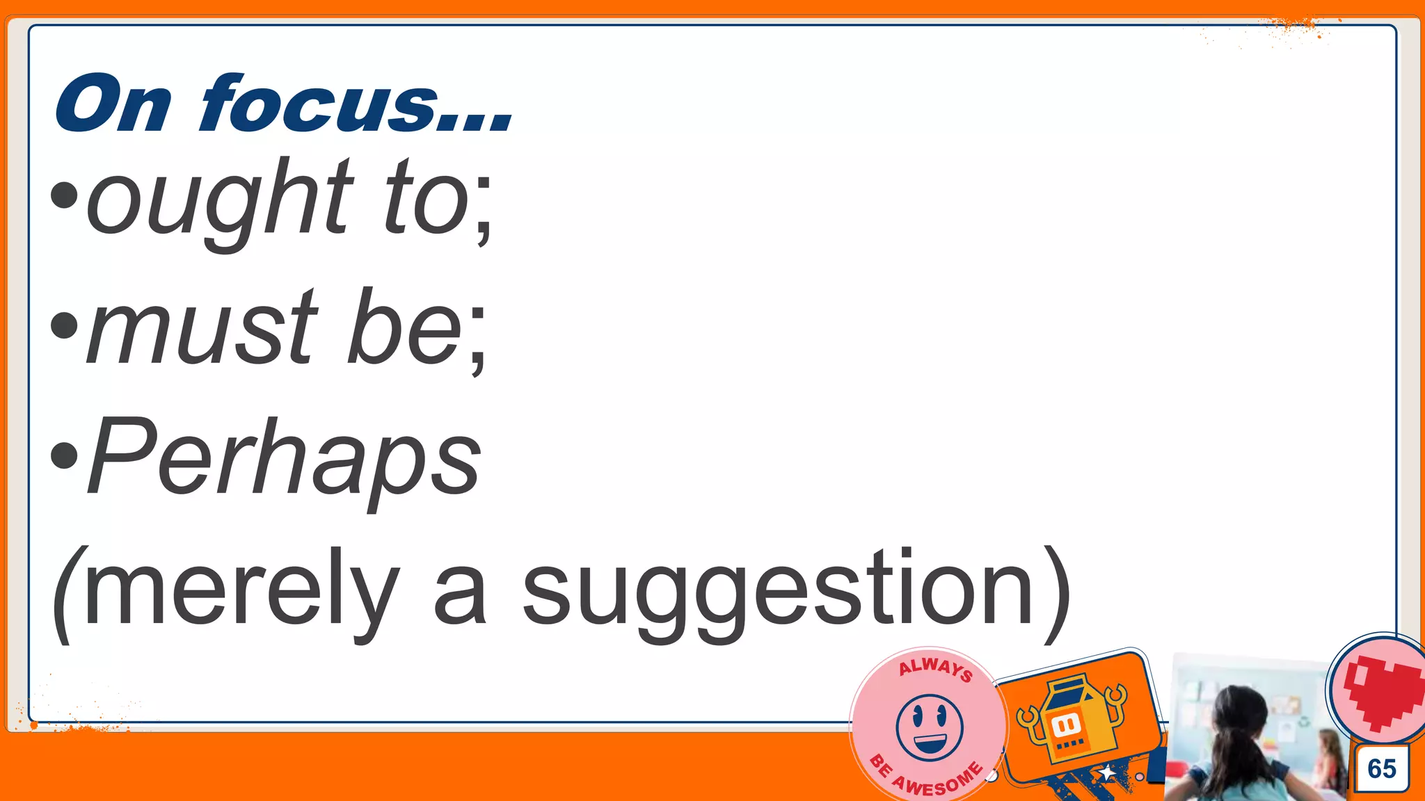 Jens Martensson
On focus…
•ought to;
•must be;
•Perhaps
(merely a suggestion)
65
 