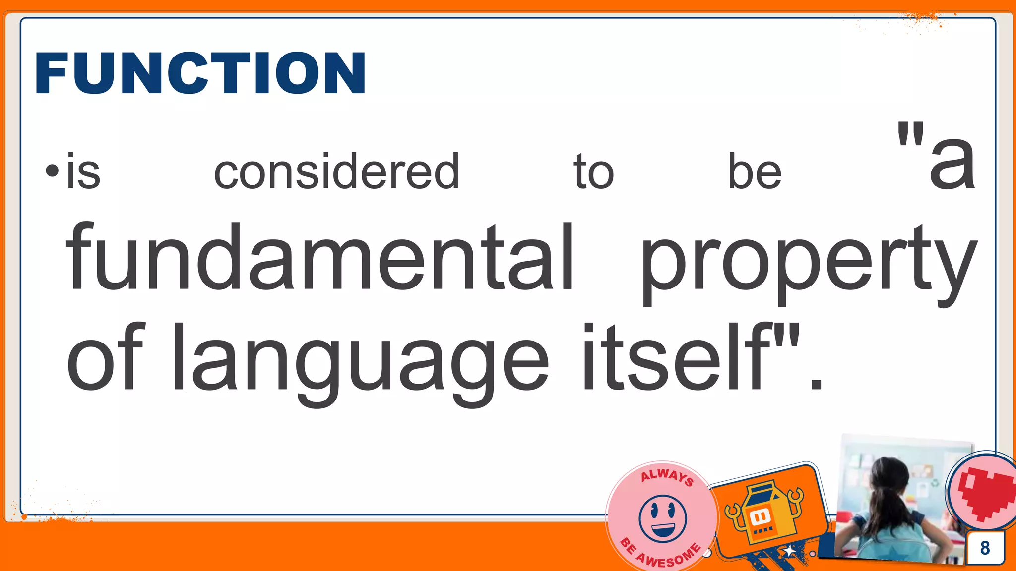 Jens Martensson
FUNCTION
•is considered to be "a
fundamental property
of language itself".
8
 