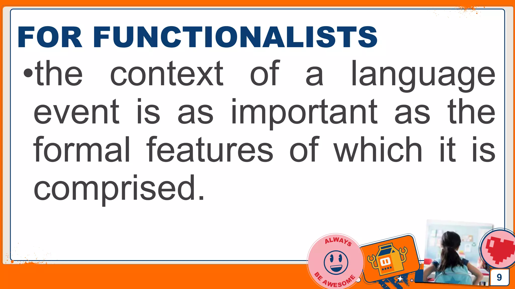 Jens Martensson
FOR FUNCTIONALISTS
•the context of a language
event is as important as the
formal features of which it is
comprised.
9
 
