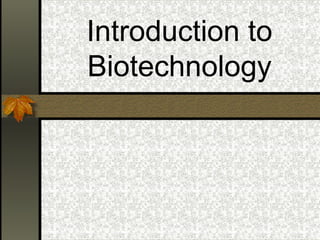 Introduction to
Biotechnology

 