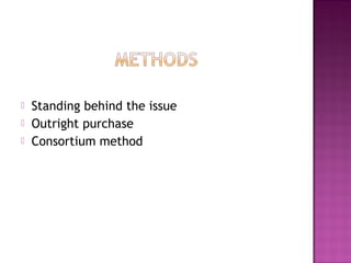  Standing behind the issue
 Outright purchase
 Consortium method
 
