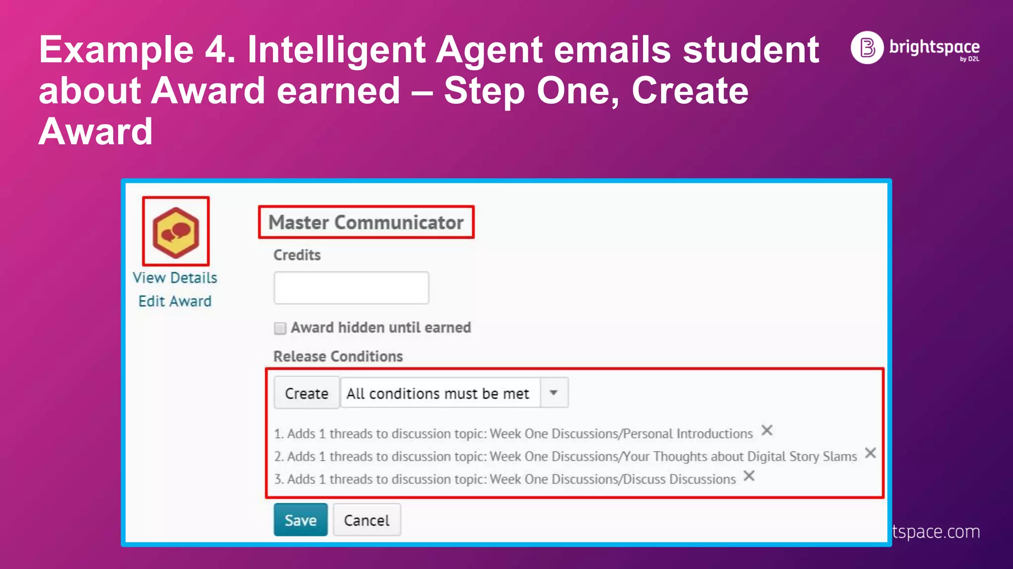 Example 4. Intelligent Agent emails student
about Award earned – Step One, Create
Award
 